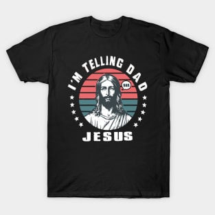 I'm Telling Dad Retro Vintage Religious Christian Jesus T-Shirt